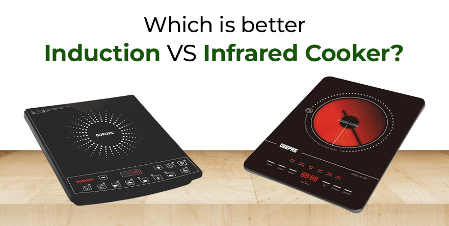 Induction vs Infrared Cookers: Which is Right for You?